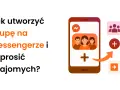 Jak utworzyć grupę na Messengerze i zaprosić znajomych? Ikony symbolizują tworzenie grupy i dodawanie osób.