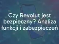 Czy Revolut jest bezpieczny? Analiza funkcji i zabezpieczeń. Na ekranie telefonu widoczna jest aplikacja bankowa.