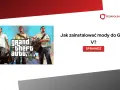 Jak bezpiecznie pobrać i zainstalować mody do GTA V? Poradnik