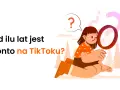 Dziewczynka z lupą szuka odpowiedzi na pytanie: od ilu lat jest konto na TikToku?
