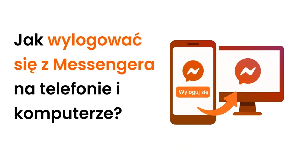 Jak wylogować się z Messengera na telefonie i komputerze? Ikona aplikacji i przycisk "Wyloguj się" na ekranie telefonu, a obok monitor z ikoną Messengera.
