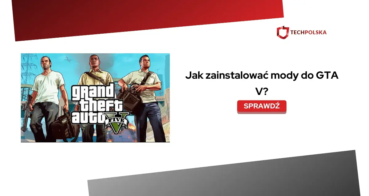 Jak bezpiecznie pobrać i zainstalować mody do GTA V? Poradnik