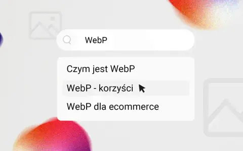 Wyszukiwanie "WebP - korzyści". Widok sugeruje, że format WebP jest optymalny dla stron internetowych.