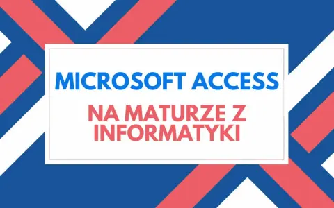 Microsoft Access na maturze z informatyki. Grafika z tekstem w białej ramce na tle z niebiesko-czerwonych pasów.