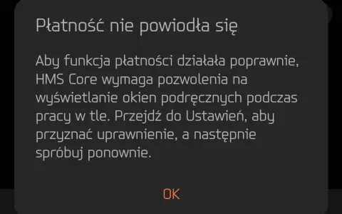 Komunikat o błędzie: Płatność nie powiodła się. HMS Core wymaga pozwolenia na wyświetlanie okien podręcznych.