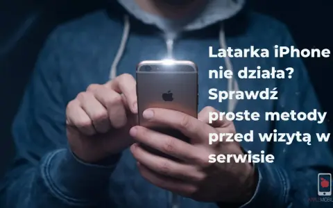 Latarka iPhone nie działa? Sprawdź proste metody przed wizytą w serwisie.
