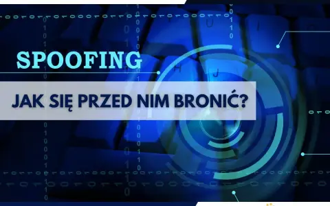 Grafika przedstawia klawiaturę z tekstem "SPOOFING JAK SIĘ PRZED NIM BRONIĆ?". W tle cyfrowy wzór i okręgi.