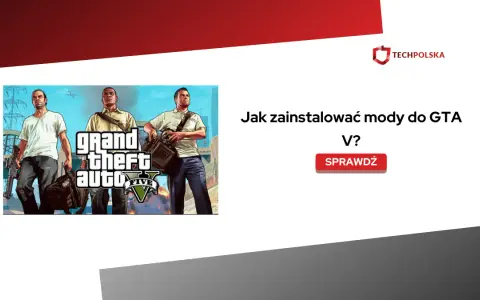 Jak bezpiecznie pobrać i zainstalować mody do GTA V? Poradnik