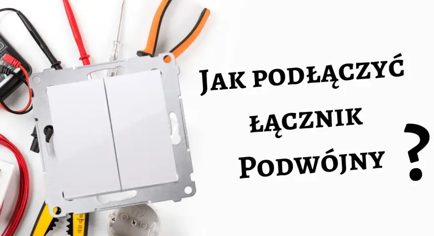Jak podłączyć podwójny włącznik światła (3 kable)? Bezpieczny schemat